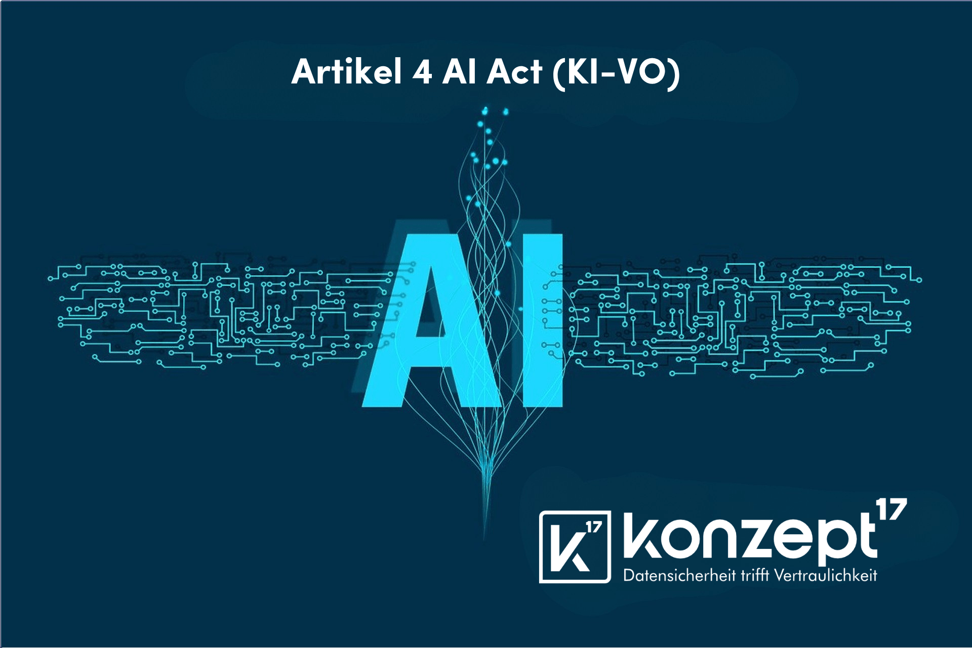 Artikel 4 AI Act KI-VO – Symbolbild mit AI-Schriftzug auf Leiterplattenstruktur, Konzept 17 GmbH